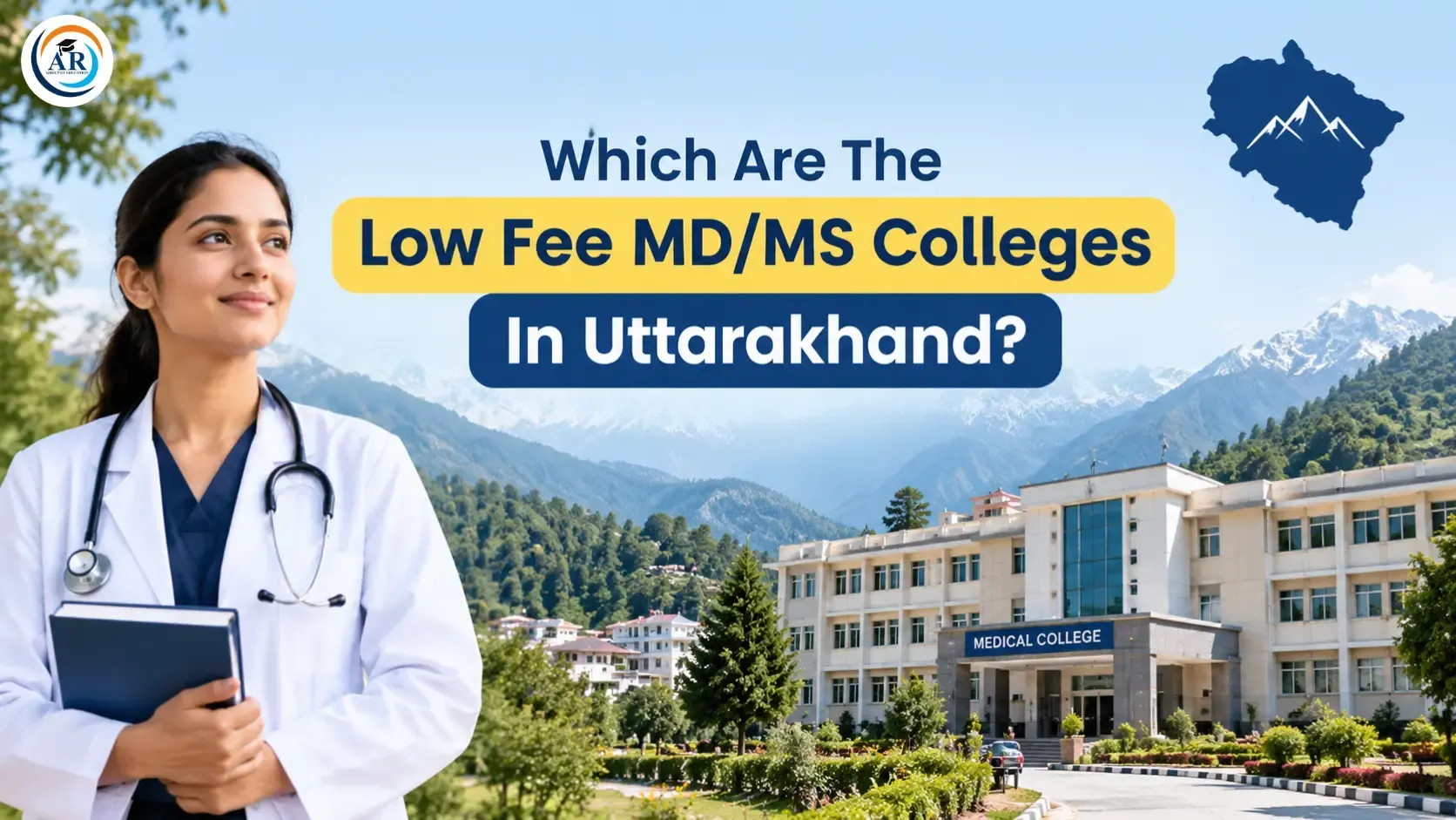 Which Are The Low Fee MD/MS Colleges In Uttarakhand?