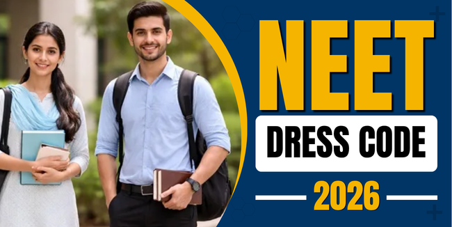 NEET Dress Code 2026: Complete Guidelines, Do’s & Don’ts for Exam Day